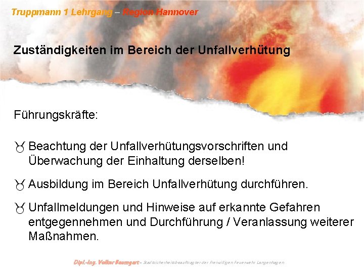Truppmann 1 Lehrgang – Region Hannover Zuständigkeiten im Bereich der Unfallverhütung Führungskräfte: Beachtung der