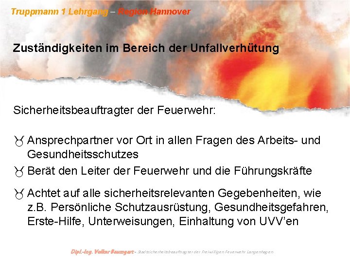 Truppmann 1 Lehrgang – Region Hannover Zuständigkeiten im Bereich der Unfallverhütung Sicherheitsbeauftragter der Feuerwehr: