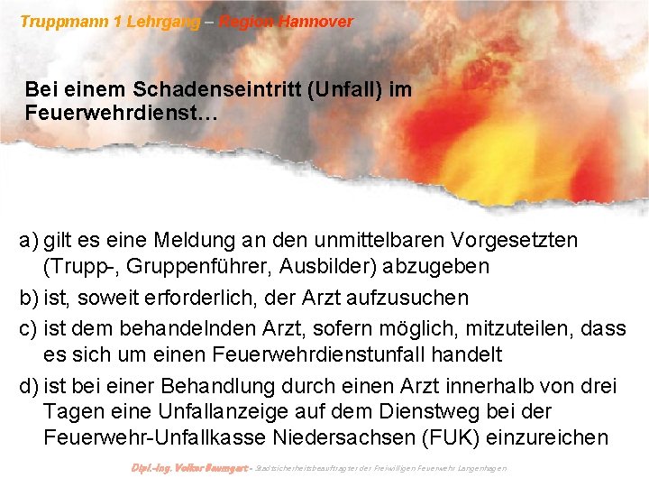Truppmann 1 Lehrgang – Region Hannover Bei einem Schadenseintritt (Unfall) im Feuerwehrdienst… a) gilt