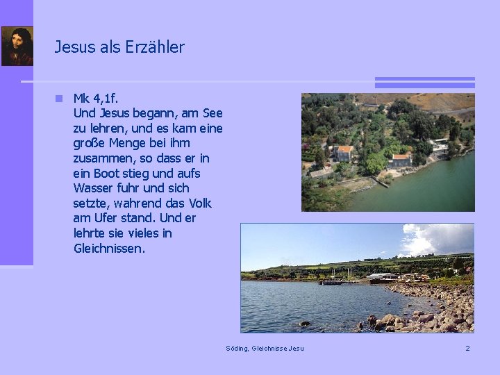 Jesus als Erzähler n Mk 4, 1 f. Und Jesus begann, am See zu