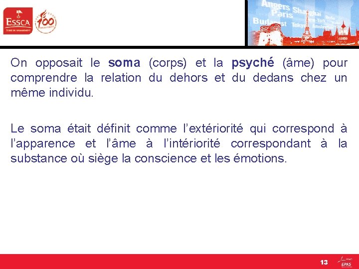 On opposait le soma (corps) et la psyché (âme) pour comprendre la relation du