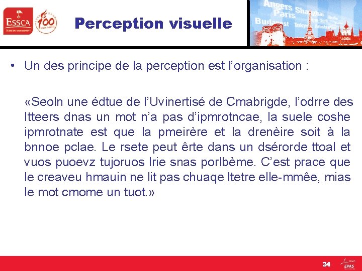 Perception visuelle • Un des principe de la perception est l’organisation : «Seoln une