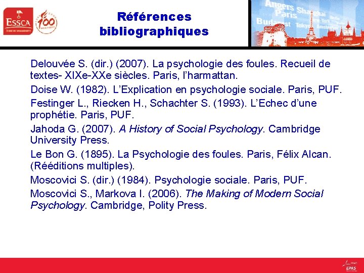 Références bibliographiques Delouvée S. (dir. ) (2007). La psychologie des foules. Recueil de textes-