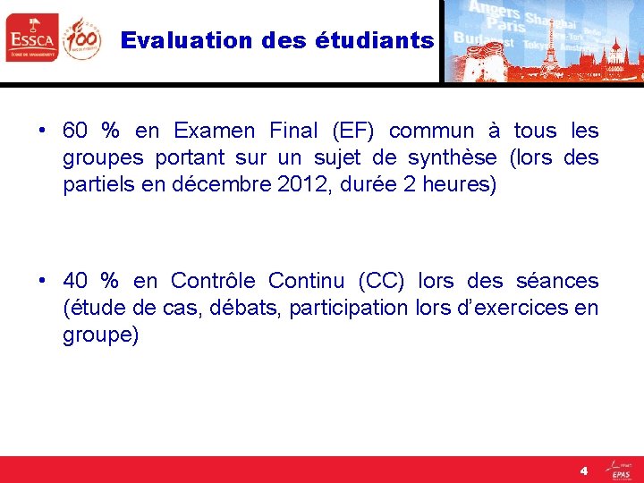 Evaluation des étudiants • 60 % en Examen Final (EF) commun à tous les