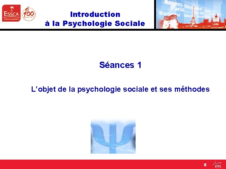Introduction à la Psychologie Sociale Séances 1 L’objet de la psychologie sociale et ses