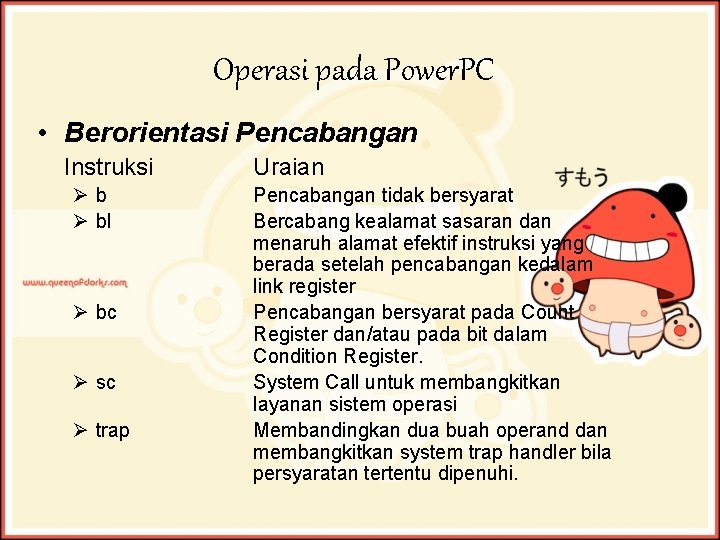 Operasi pada Power. PC • Berorientasi Pencabangan Instruksi Øb Ø bl Ø bc Ø