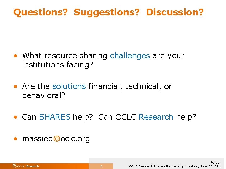 Questions? Suggestions? Discussion? • What resource sharing challenges are your institutions facing? • Are