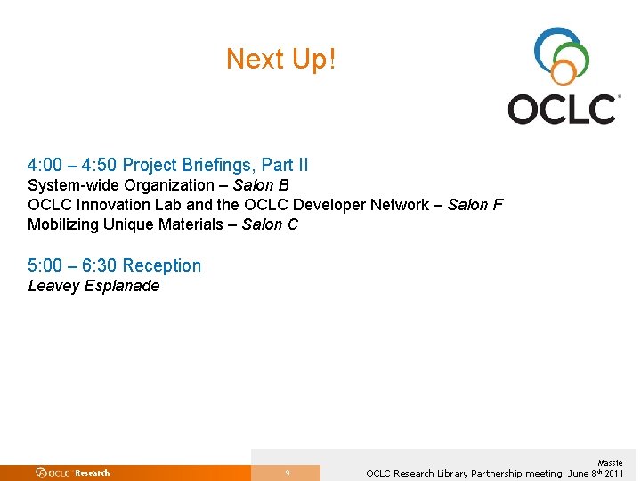 Next Up! 4: 00 – 4: 50 Project Briefings, Part II System-wide Organization –