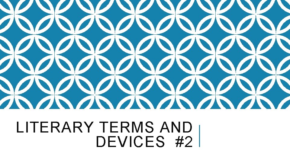 LITERARY TERMS AND DEVICES #2 LITERARY TERMS AND DEVICES #2