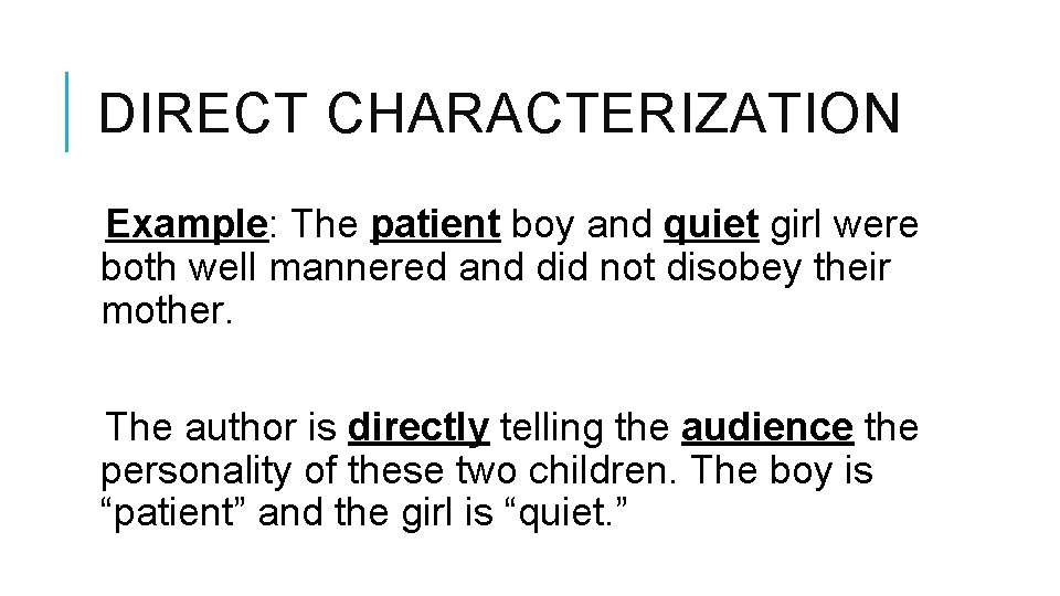 DIRECT CHARACTERIZATION Example: The patient boy and quiet girl were both well mannered and DIRECT CHARACTERIZATION Example: The patient boy and quiet girl were both well mannered and