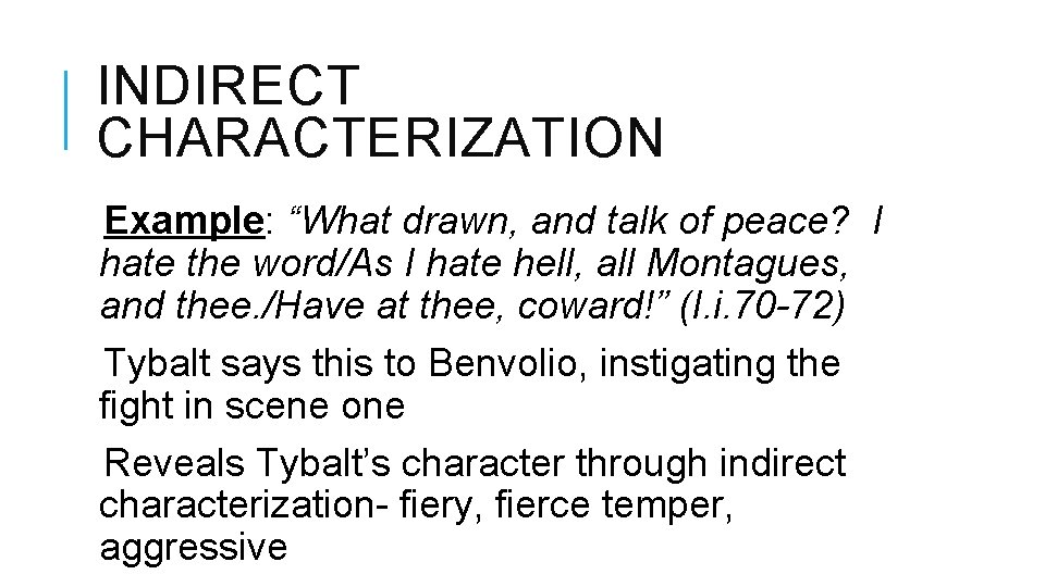 INDIRECT CHARACTERIZATION Example: “What drawn, and talk of peace? I hate the word/As I INDIRECT CHARACTERIZATION Example: “What drawn, and talk of peace? I hate the word/As I