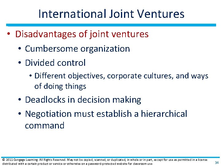 International Joint Ventures • Disadvantages of joint ventures • Cumbersome organization • Divided control