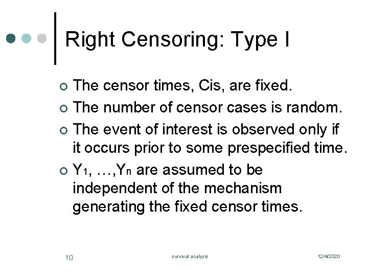 Right Censoring: Type I The censor times, Cis, are fixed. ¢ The number of