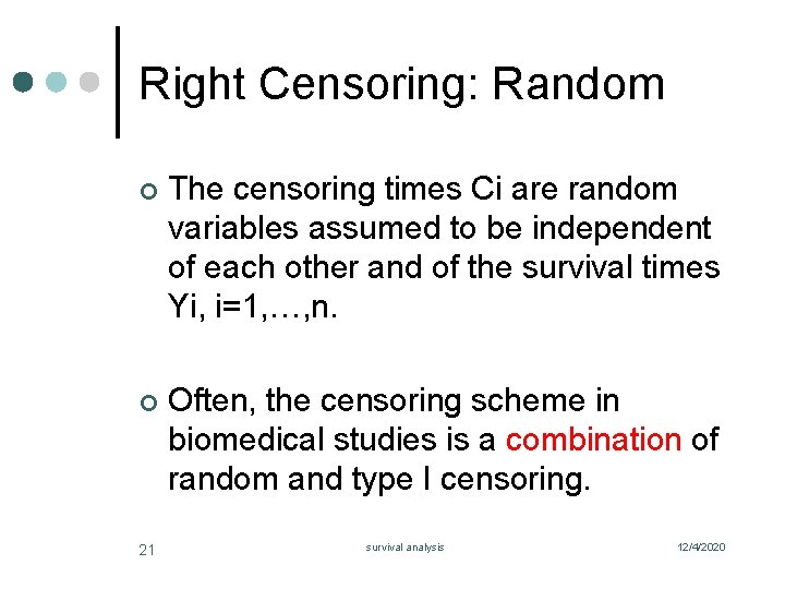 Right Censoring: Random ¢ The censoring times Ci are random variables assumed to be
