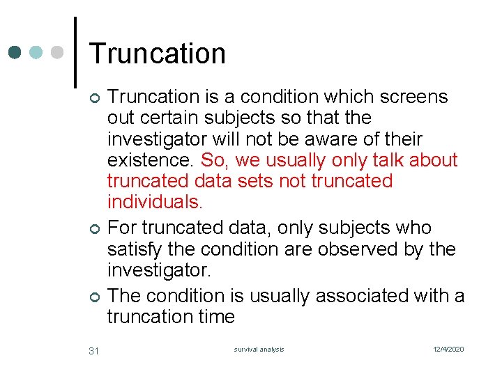 Truncation ¢ ¢ ¢ 31 Truncation is a condition which screens out certain subjects