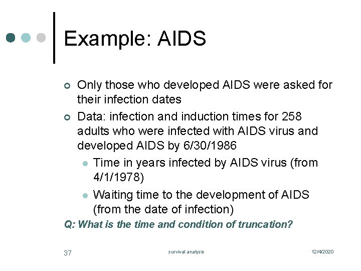 Example: AIDS ¢ ¢ Only those who developed AIDS were asked for their infection