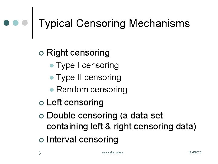 Typical Censoring Mechanisms ¢ Right censoring Type I censoring l Type II censoring l