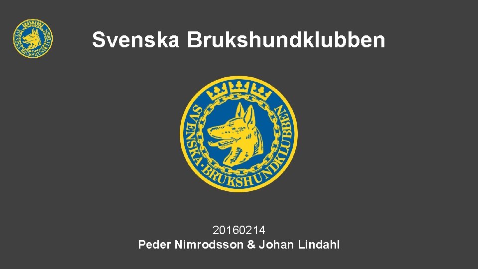 Svenska Brukshundklubben 20160214 Peder Nimrodsson & Johan Lindahl 