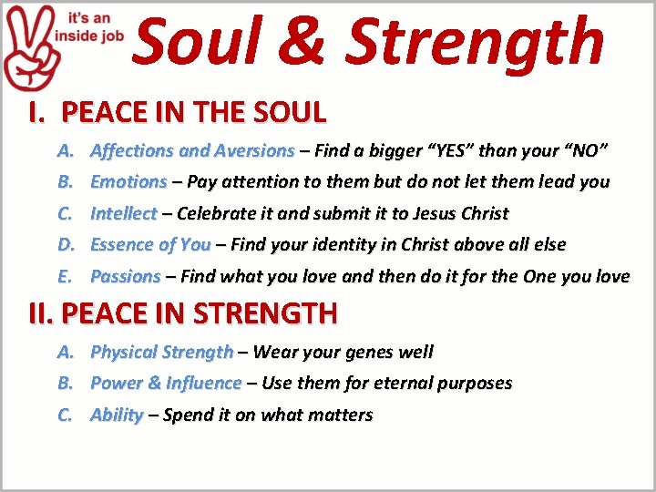 Soul & Strength I. PEACE IN THE SOUL A. Affections and Aversions – Find