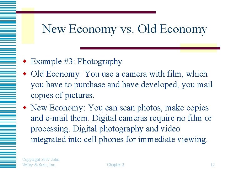 New Economy vs. Old Economy w Example #3: Photography w Old Economy: You use