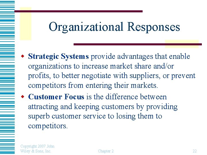 Organizational Responses w Strategic Systems provide advantages that enable organizations to increase market share