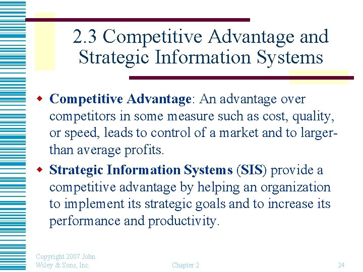2. 3 Competitive Advantage and Strategic Information Systems w Competitive Advantage: An advantage over