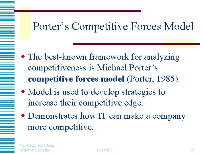 Porter’s Competitive Forces Model w The best-known framework for analyzing competitiveness is Michael Porter’s