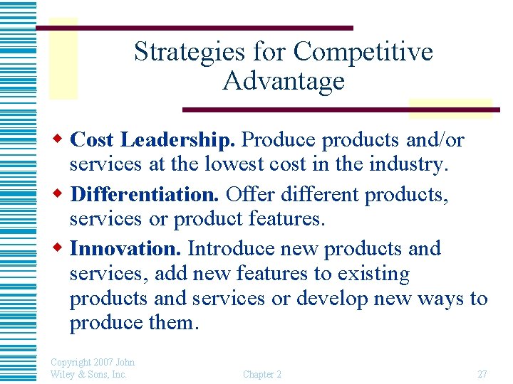 Strategies for Competitive Advantage w Cost Leadership. Produce products and/or services at the lowest