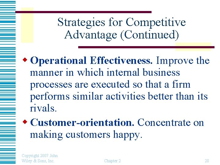 Strategies for Competitive Advantage (Continued) w Operational Effectiveness. Improve the manner in which internal