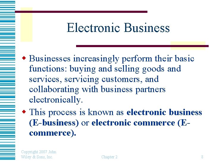 Electronic Business w Businesses increasingly perform their basic functions: buying and selling goods and