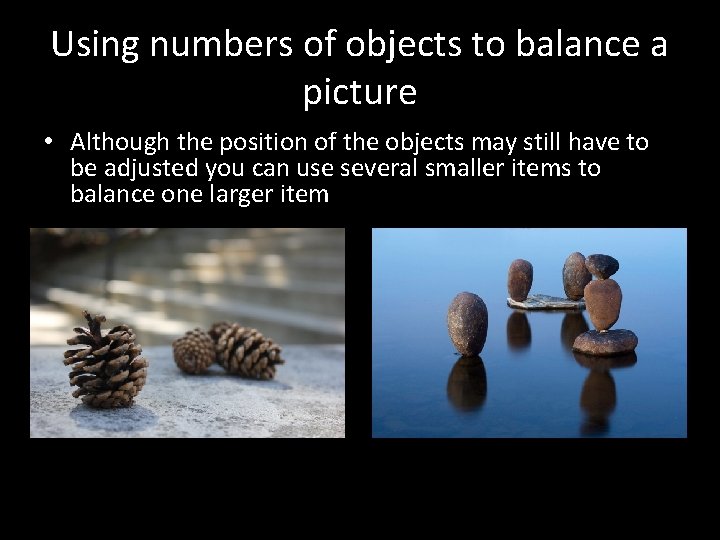 Using numbers of objects to balance a picture • Although the position of the