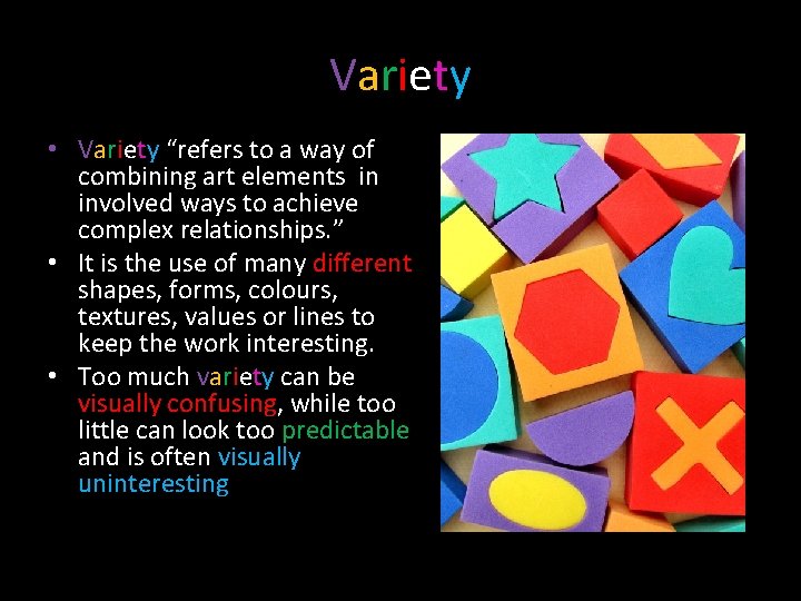 Variety • Variety “refers to a way of combining art elements in involved ways