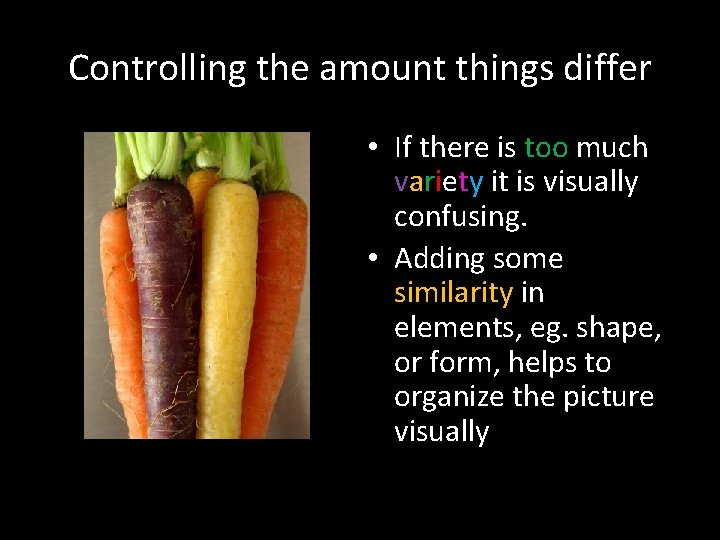 Controlling the amount things differ • If there is too much variety it is