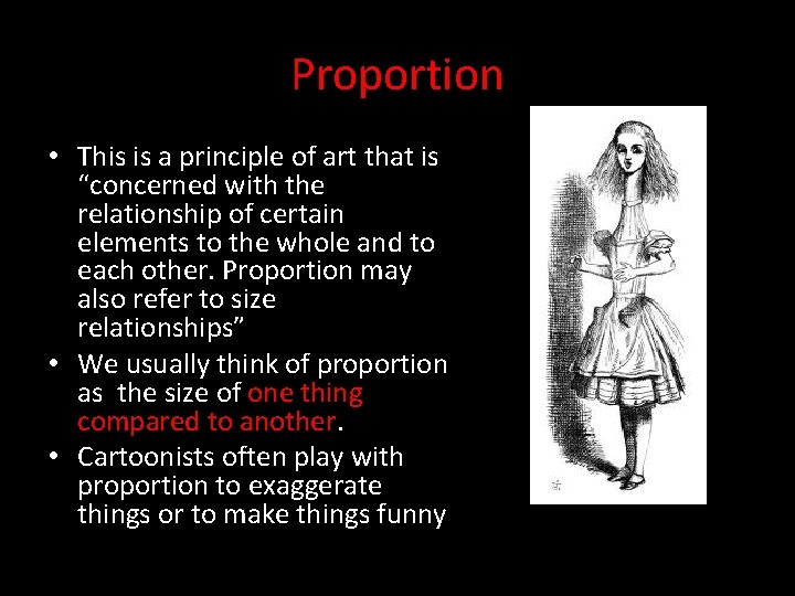 Proportion • This is a principle of art that is “concerned with the relationship