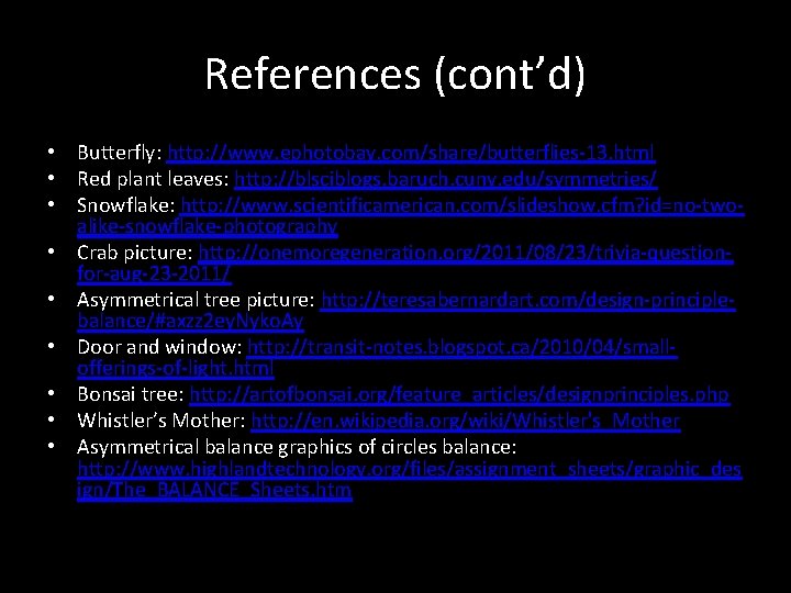 References (cont’d) • Butterfly: http: //www. ephotobay. com/share/butterflies-13. html • Red plant leaves: http: