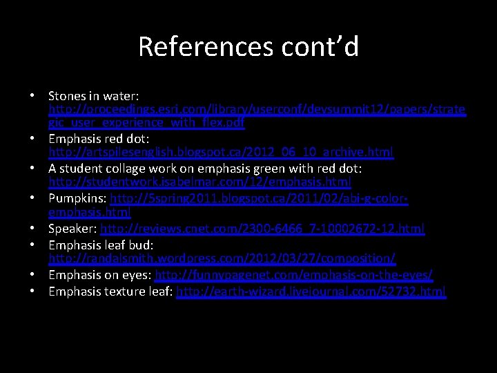 References cont’d • Stones in water: http: //proceedings. esri. com/library/userconf/devsummit 12/papers/strate gic_user_experience_with_flex. pdf •