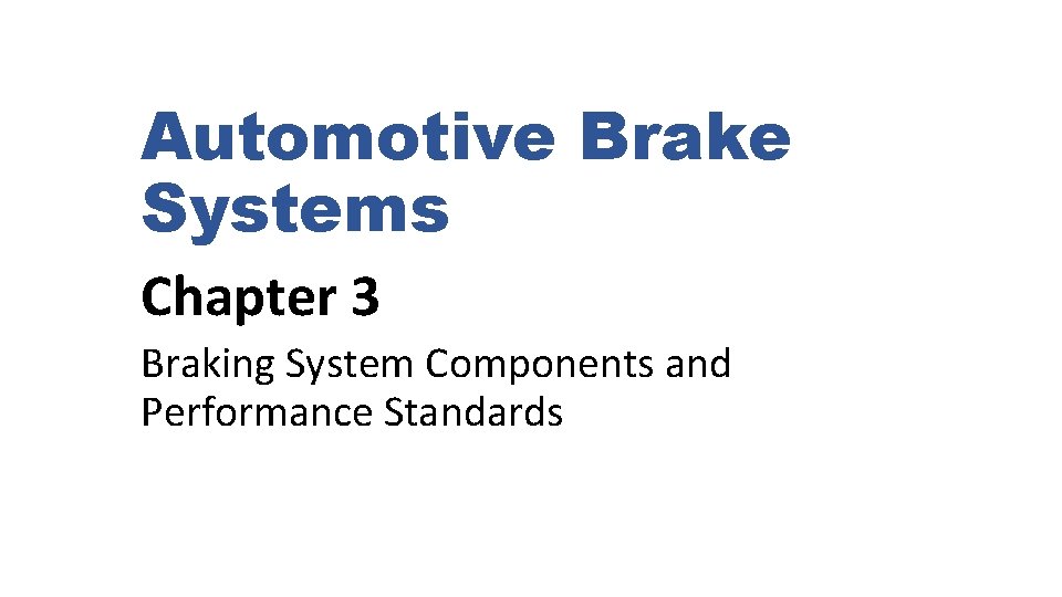 Automotive Brake Systems Chapter 3 Braking System Components and Performance Standards 