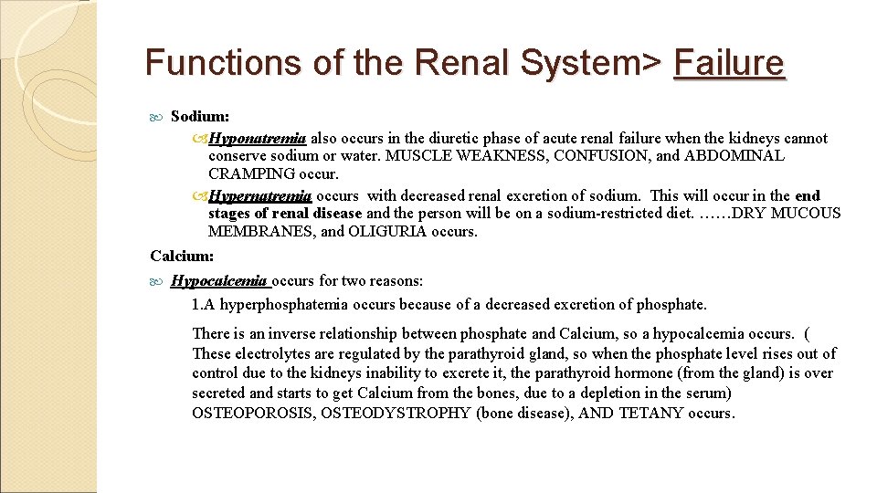 Functions of the Renal System> Failure Sodium: Hyponatremia also occurs in the diuretic phase