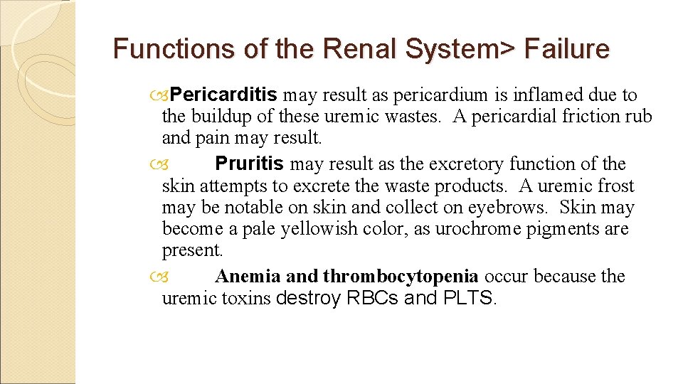 Functions of the Renal System> Failure Pericarditis may result as pericardium is inflamed due