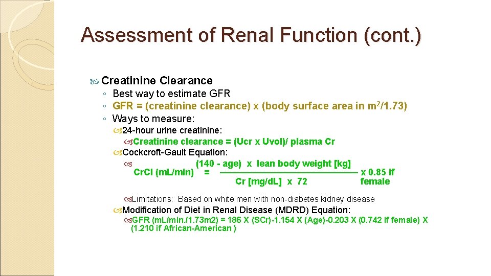 Assessment of Renal Function (cont. ) Creatinine Clearance ◦ Best way to estimate GFR