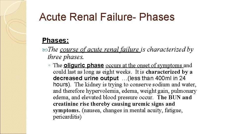 Acute Renal Failure- Phases: The course of acute renal failure is characterized by three