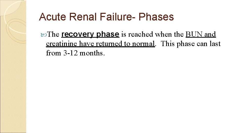 Acute Renal Failure- Phases recovery phase is reached when the BUN and creatinine have