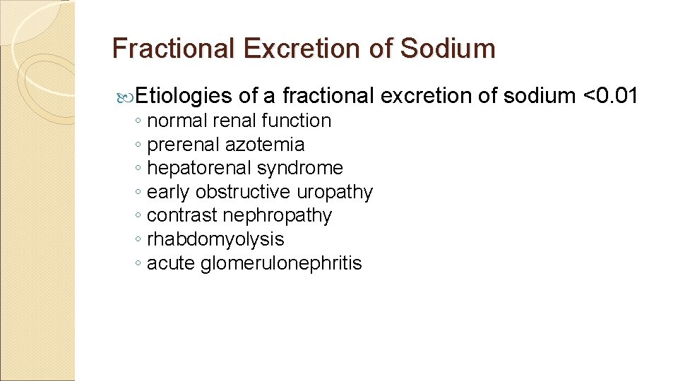 Fractional Excretion of Sodium Etiologies of a fractional excretion of sodium <0. 01 ◦