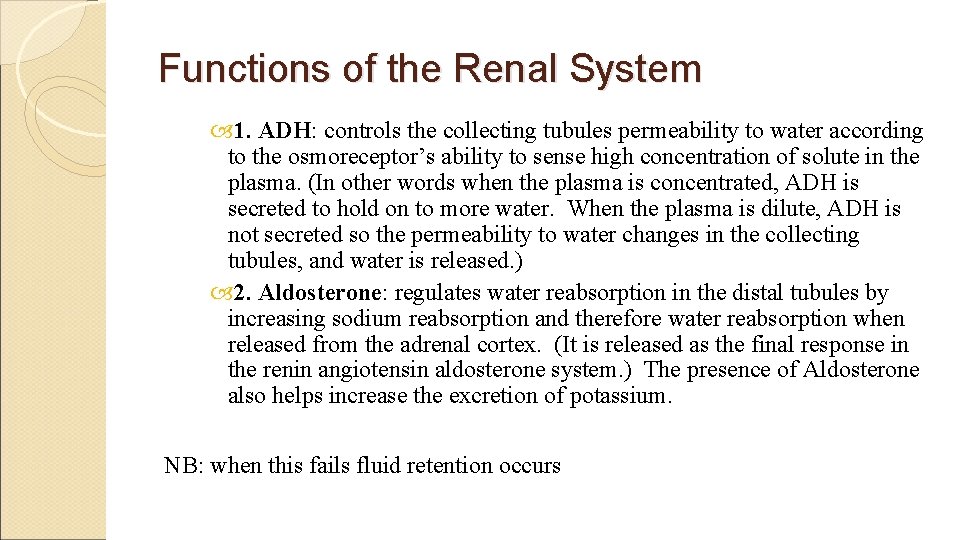 Functions of the Renal System 1. ADH: controls the collecting tubules permeability to water