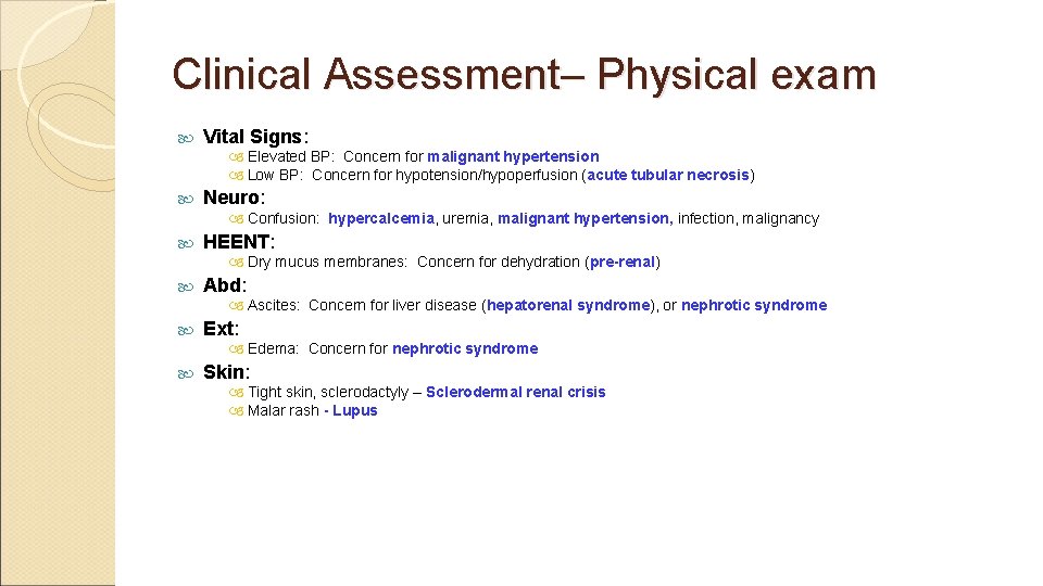 Clinical Assessment– Physical exam Vital Signs: Elevated BP: Concern for malignant hypertension Low BP: