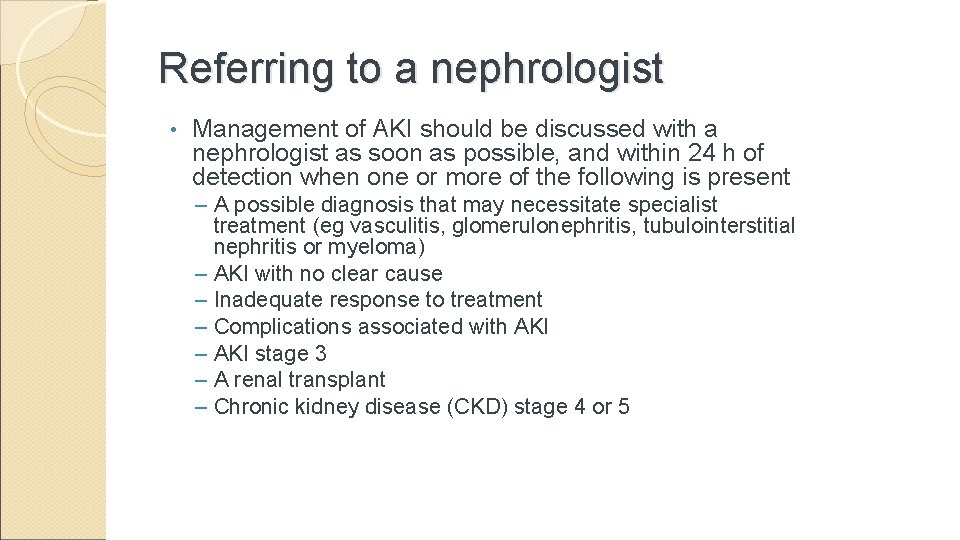 Referring to a nephrologist • Management of AKI should be discussed with a nephrologist