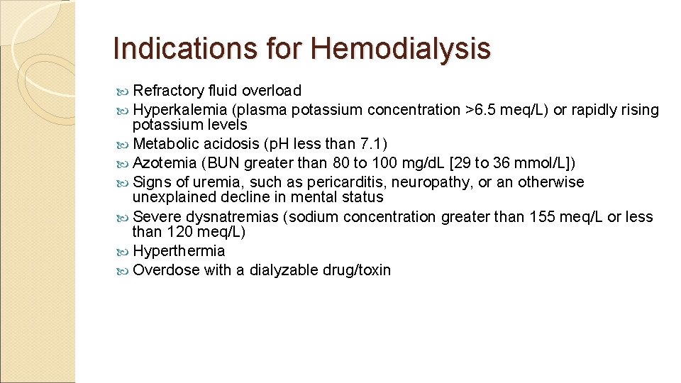 Indications for Hemodialysis Refractory fluid overload Hyperkalemia (plasma potassium concentration >6. 5 meq/L) or