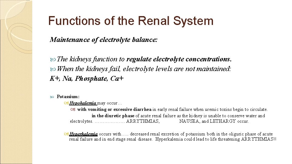 Functions of the Renal System Maintenance of electrolyte balance: The kidneys function to regulate