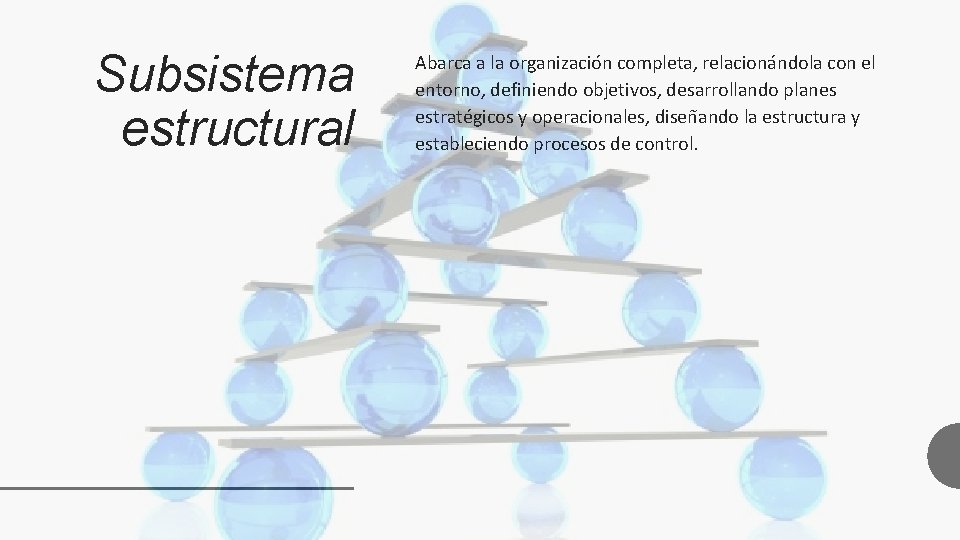 Subsistema estructural Abarca a la organizacio n completa, relaciona ndola con el entorno, definiendo