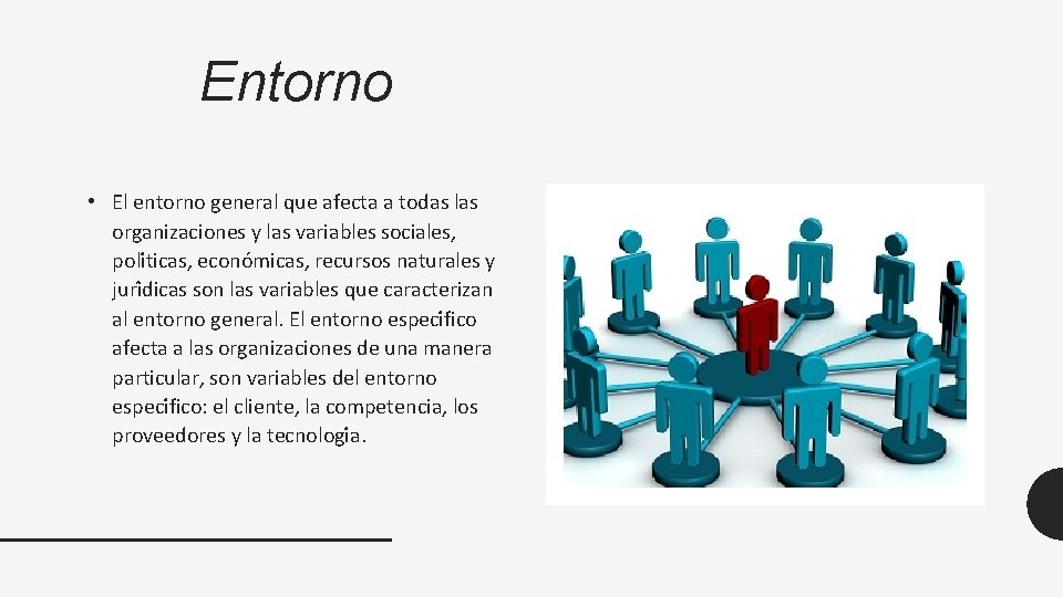 Entorno • El entorno general que afecta a todas las organizaciones y las variables